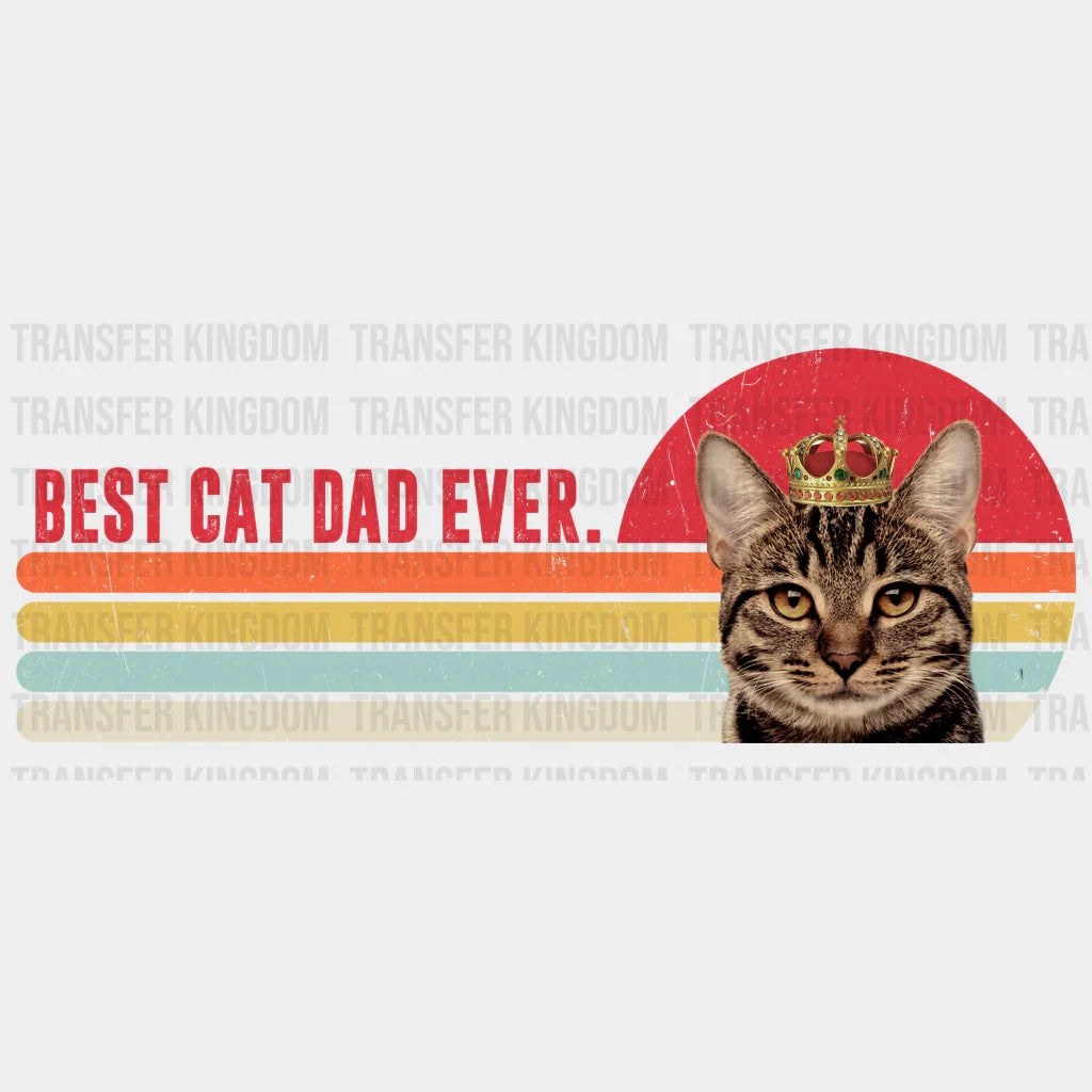 Best Cat Dad Ever Design - DTF heat transfer - Transfer Kingdom