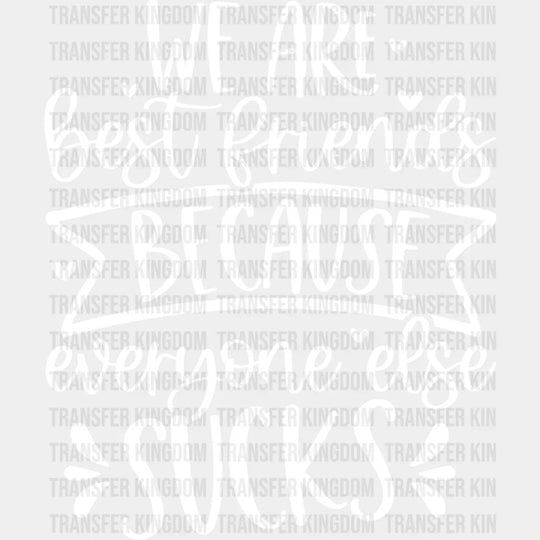 Best Friends Because Everyone Else Sucks - Bff Dtf Transfer Unisex S & M (10’’) / Light Color