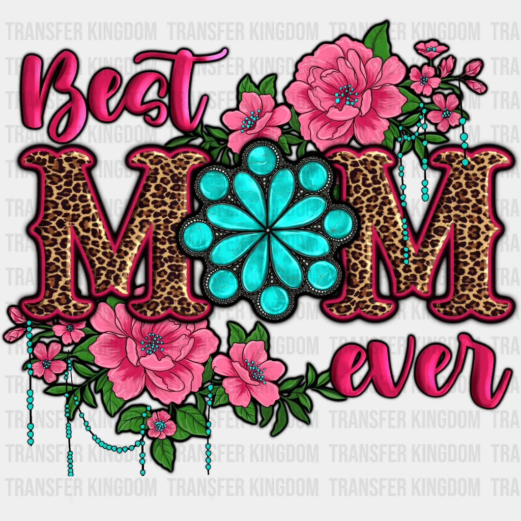 Best Mom Ever - Mothers Day - DTF Transfer - Transfer Kingdom