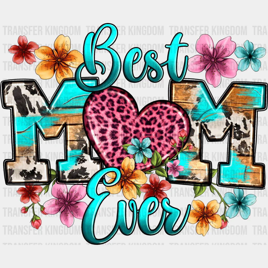 Best Mom Ever - Mothers Day - DTF Transfer - Transfer Kingdom