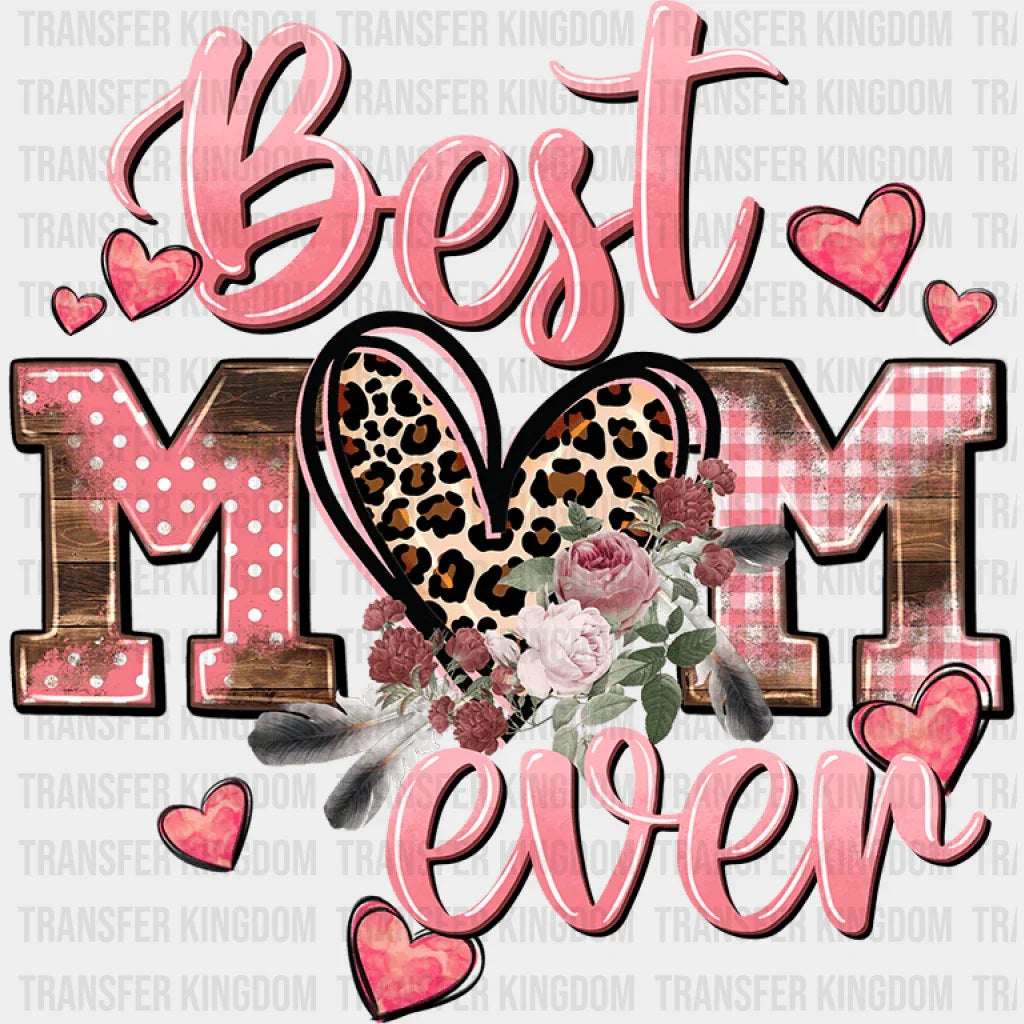 Best Mom Ever - Mothers Day - DTF Transfer - Transfer Kingdom