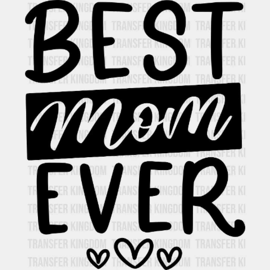 Best Mom Ever - Mothers Day Funny Design Dtf Heat Transfer