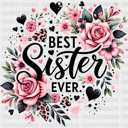 Best Sister Ever, Pink Roses - Sister DTF Transfers transfer-kingdom Dark Color Design (See Imaging)
