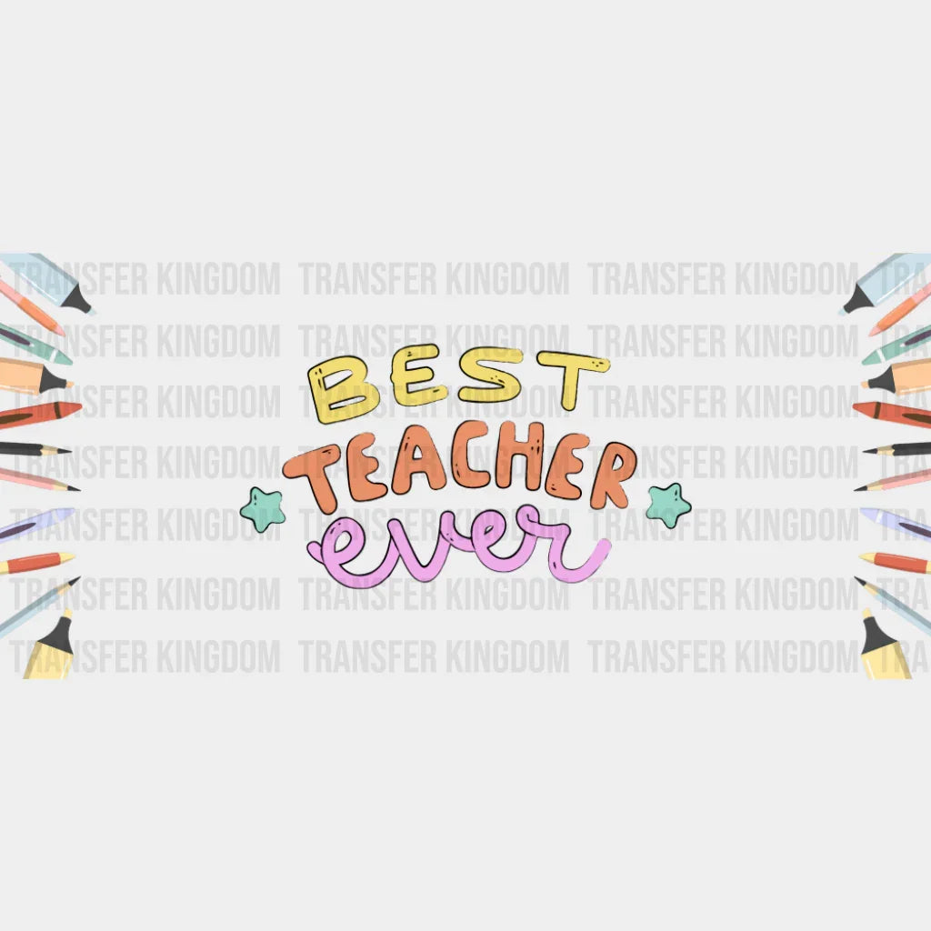 Best Teacher Ever - Teacher Cup Wrap UV Sticker Permanent UV DTF Decal UVDTF