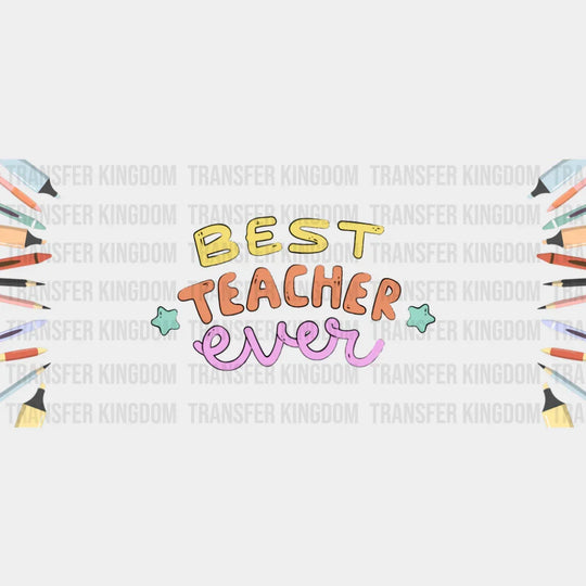 Best Teacher Ever - Teacher Cup Wrap UV Sticker Permanent UV DTF Decal UVDTF
