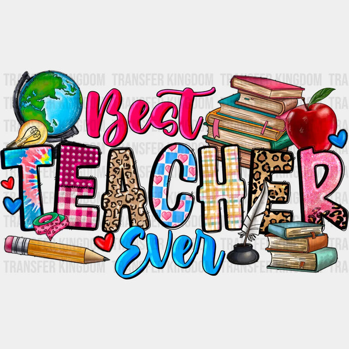 Best Teacher Ever  - Teacher DTF heat transfer