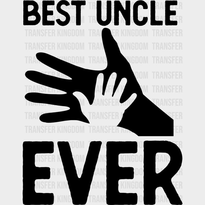 Best Uncle Ever, B&W - Uncle DTF Transfers