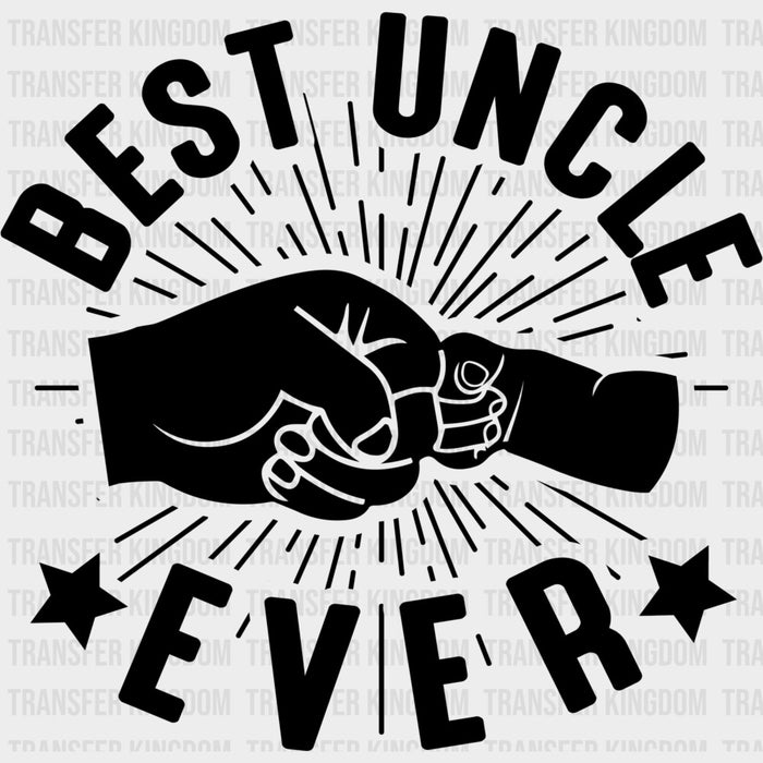 Best Uncle Ever, Fistbump - Uncle DTF Transfers