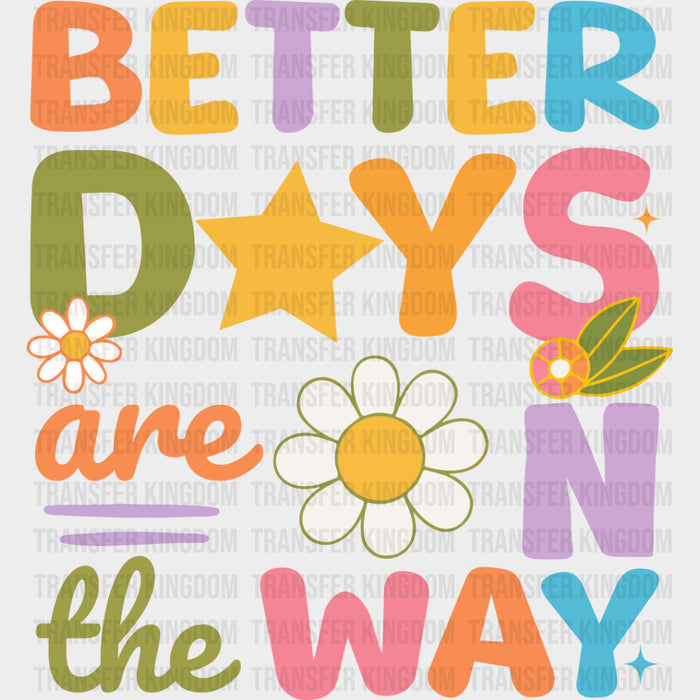 Better Days Are On The Way - Mental Health DTF Transfers