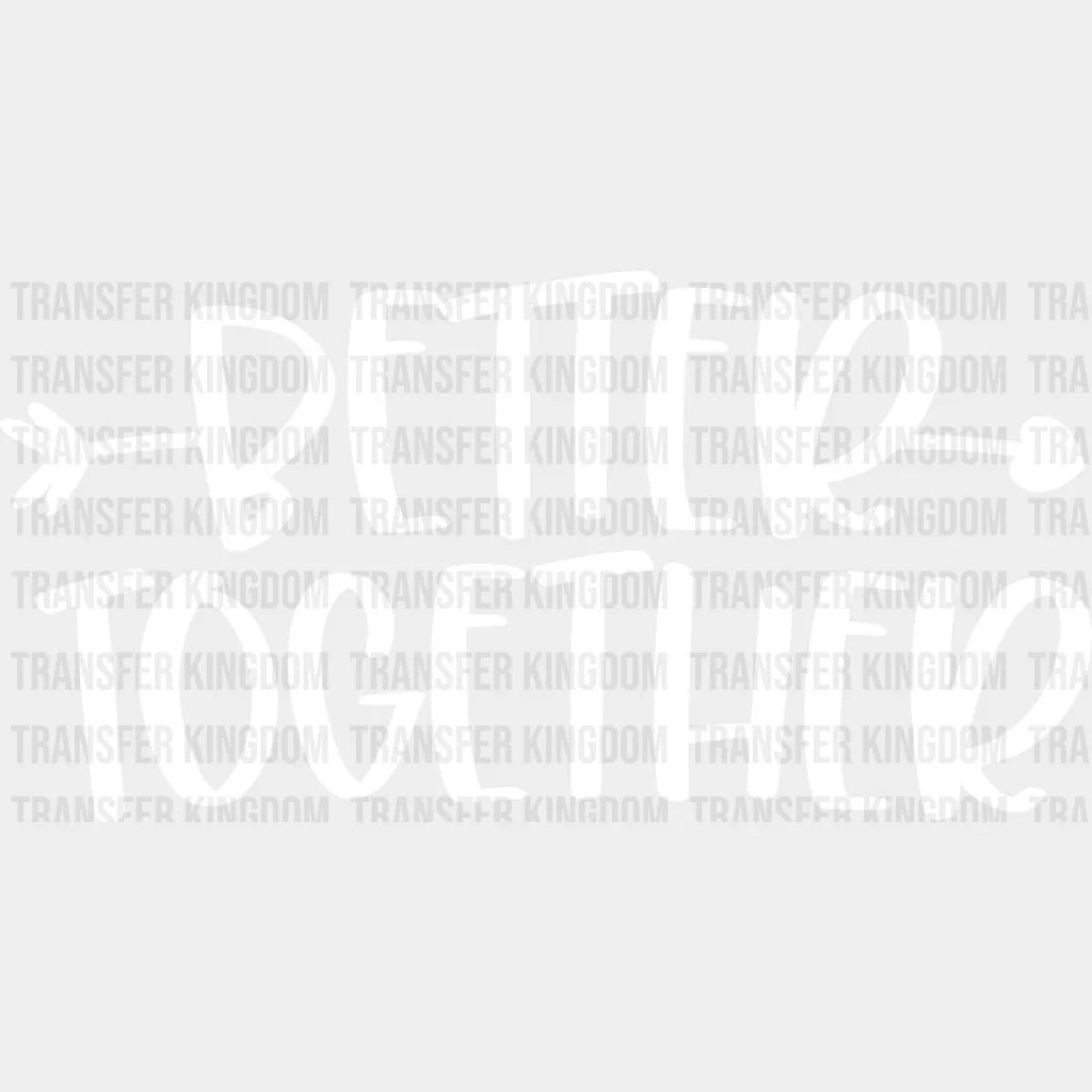Better Together Arrow Heart Design - Bff Dtf Transfer Unisex S & M (10’’) / Light Color See Imaging