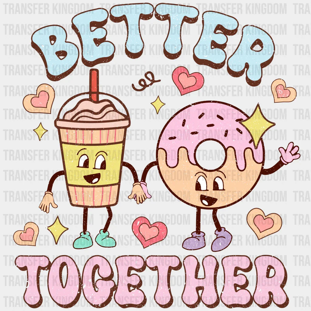 Better Together Milkshake - Dtf Heat Transfer
