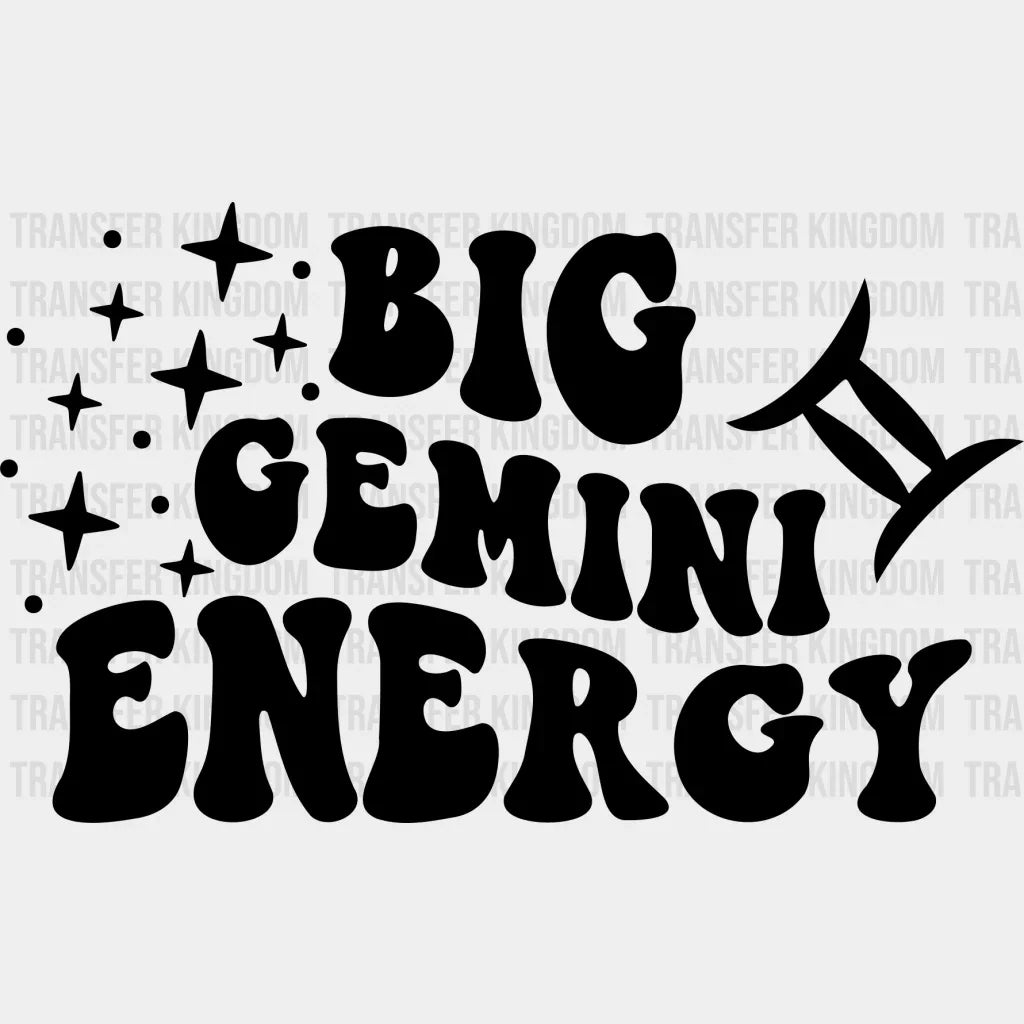 Big Gemini Energy - Zodiac & Horoscopes Dtf Heat Transfer Unisex S M (10’’) / Dark Color Design