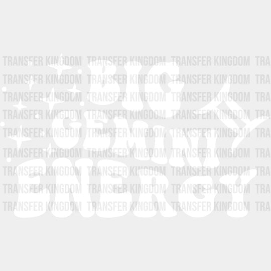 Big Gemini Energy - Zodiac & Horoscopes Dtf Heat Transfer Unisex S M (10’’) / Light Color