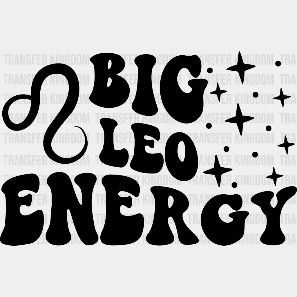 Big Leo Energy - Zodiac & Horoscopes Dtf Heat Transfer Unisex S M (10’’) / Dark Color Design