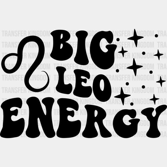 Big Leo Energy - Zodiac & Horoscopes Dtf Heat Transfer Unisex S M (10’’) / Dark Color Design