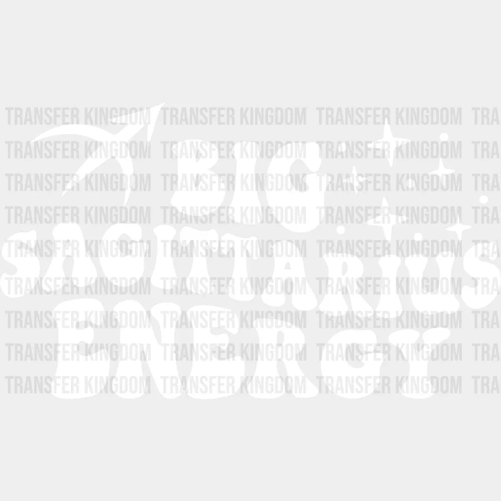 Big Sagittarius Energy - Zodiac & Horoscopes Dtf Heat Transfer Unisex S M (10’’) / Light Color