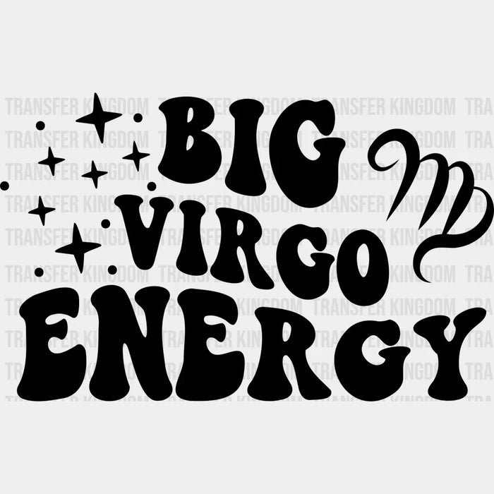 Big Virgo Energy - Zodiac & Horoscopes DTF heat transfer