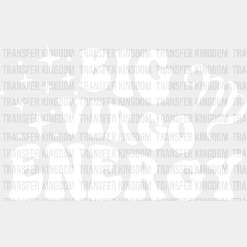 Big Virgo Energy - Zodiac & Horoscopes Dtf Heat Transfer Unisex S M (10’’) / Light Color Design