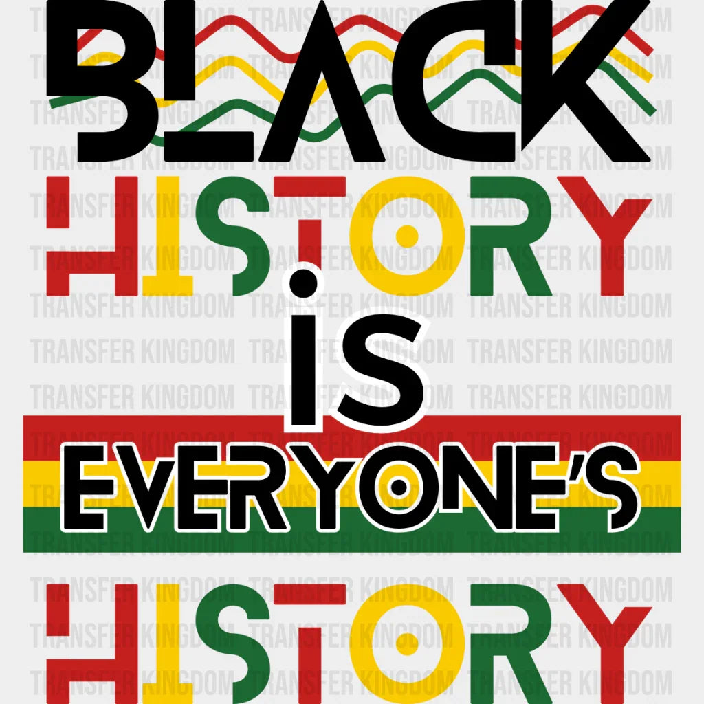 Black History Is Everyone’s - Month Dtf Heat Transfer Unisex S & M (10’) / Dark Color Design