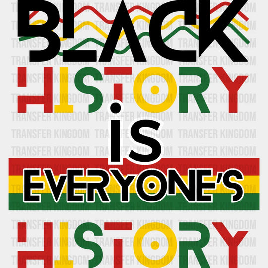 Black History Is Everyone’s - Month Dtf Heat Transfer Unisex S & M (10’) / Dark Color Design