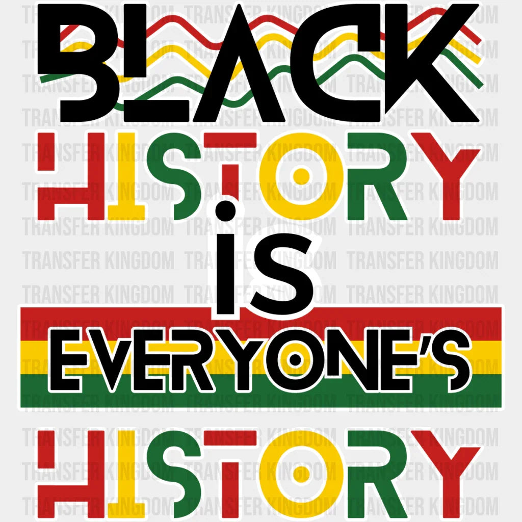 Black History Is Everyone’s - Month Dtf Heat Transfer Unisex S & M (10’) / Light Color Design