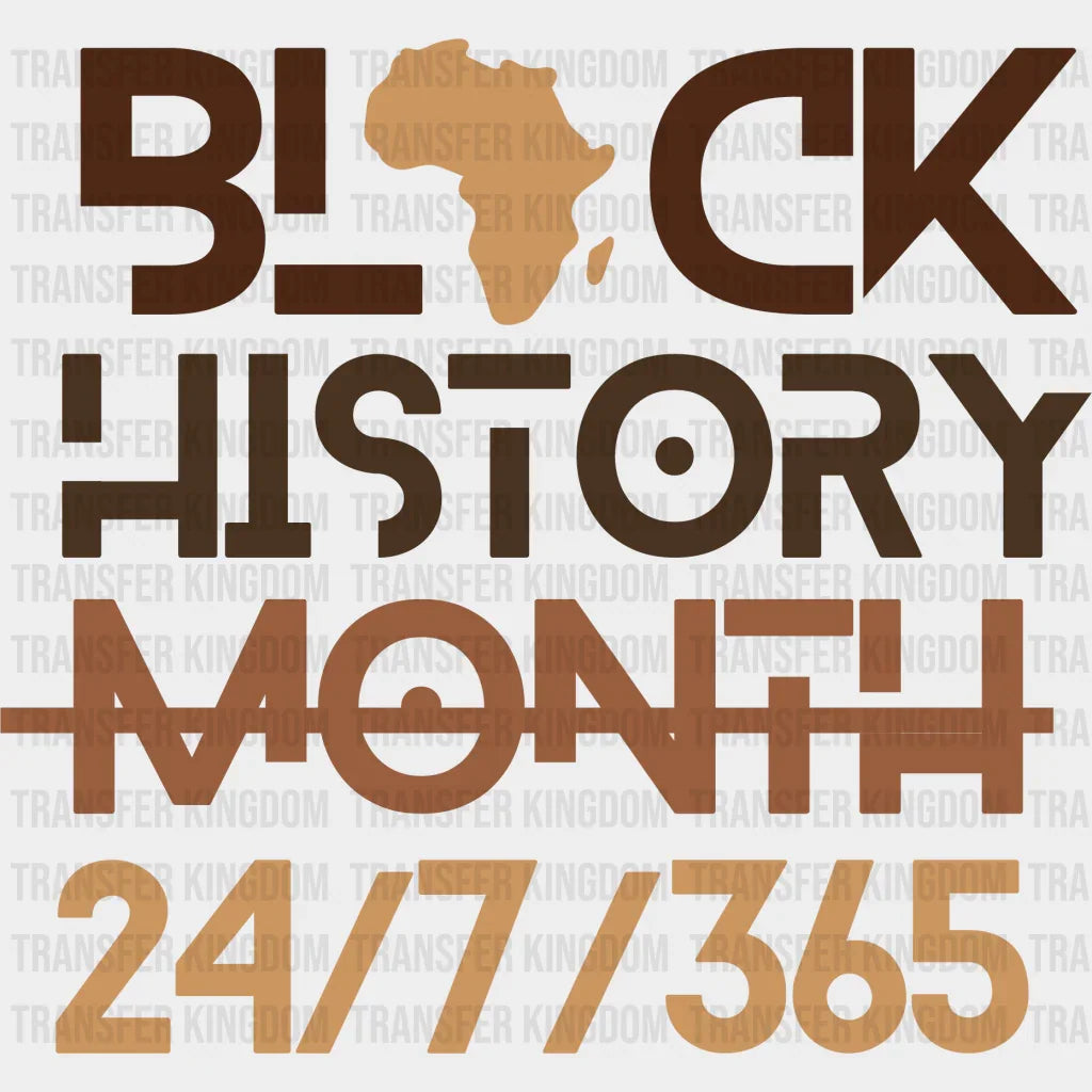 Black History Month 24/7/365 - Dtf Heat Transfer