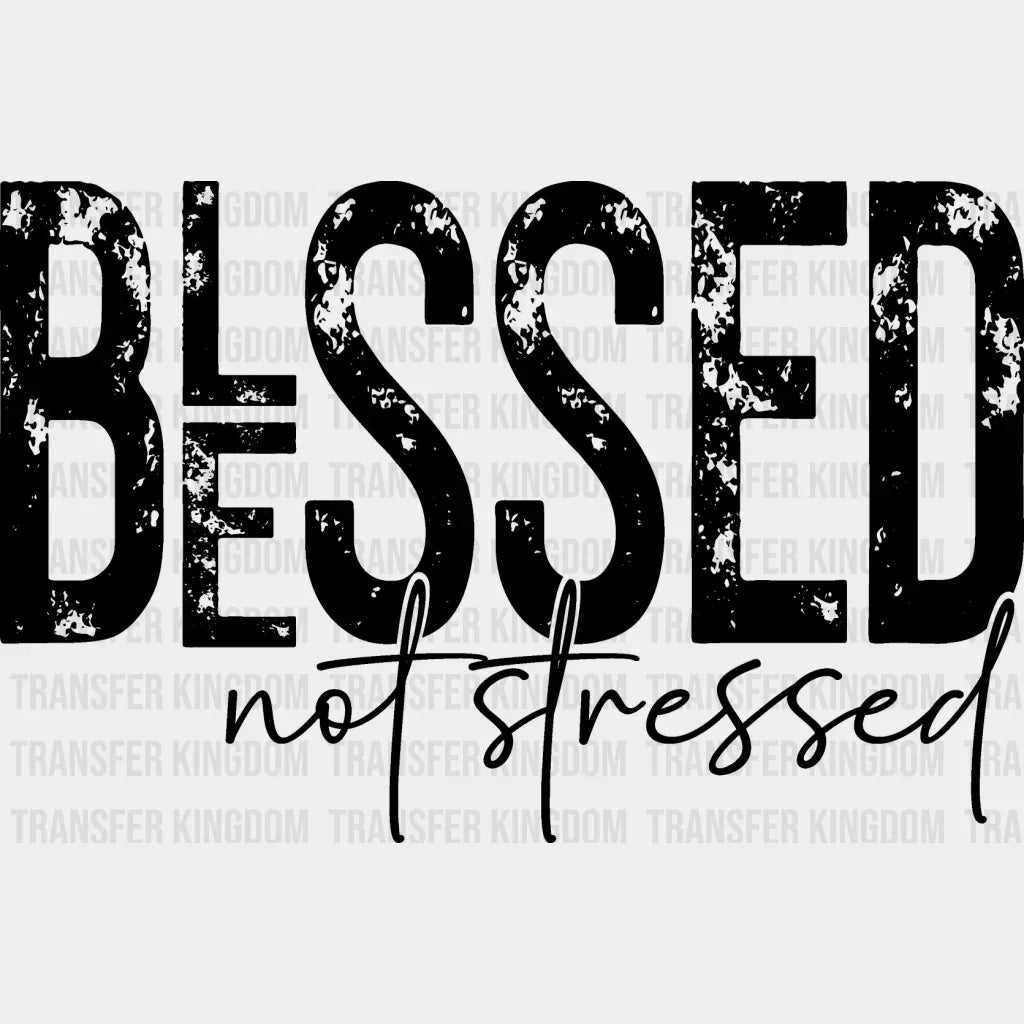 Blessed Not Stressed - Christianity Dtf Transfer Unisex S & M (10’’) / Dark Color Design See Imaging