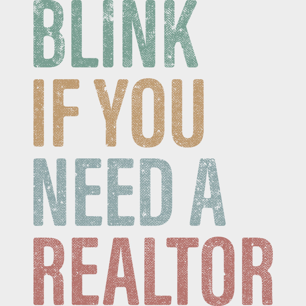 Blink If You Need A Realtor - Realtor DTF Transfers transfer-kingdom Distressed Design (See Imaging)