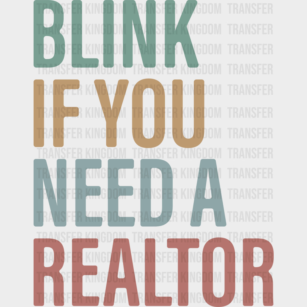 Blink If You Need A Realtor - Realtor DTF Transfers transfer-kingdom Plain Design (See Imaging)