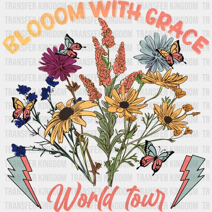 Bloom With Grace World Tour Floral - Positive Quote Floral -  Positive Vibes - Travel - DTF heat transfer