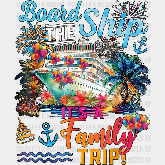 Board The Ship It’s A Family Trip Colorful Design - Vacation DTF Transfer Adult Unisex - S & M (10’’) / Dark Color