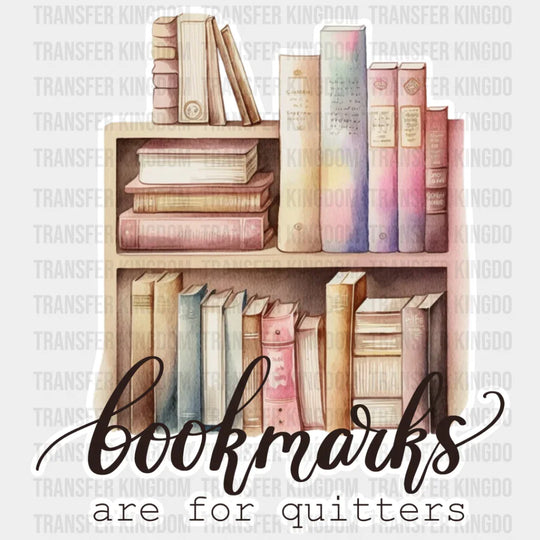 Bookmarks Are For Quitters - Reading Dtf Heat Transfer Unisex S & M (10’’) / Light Color Design