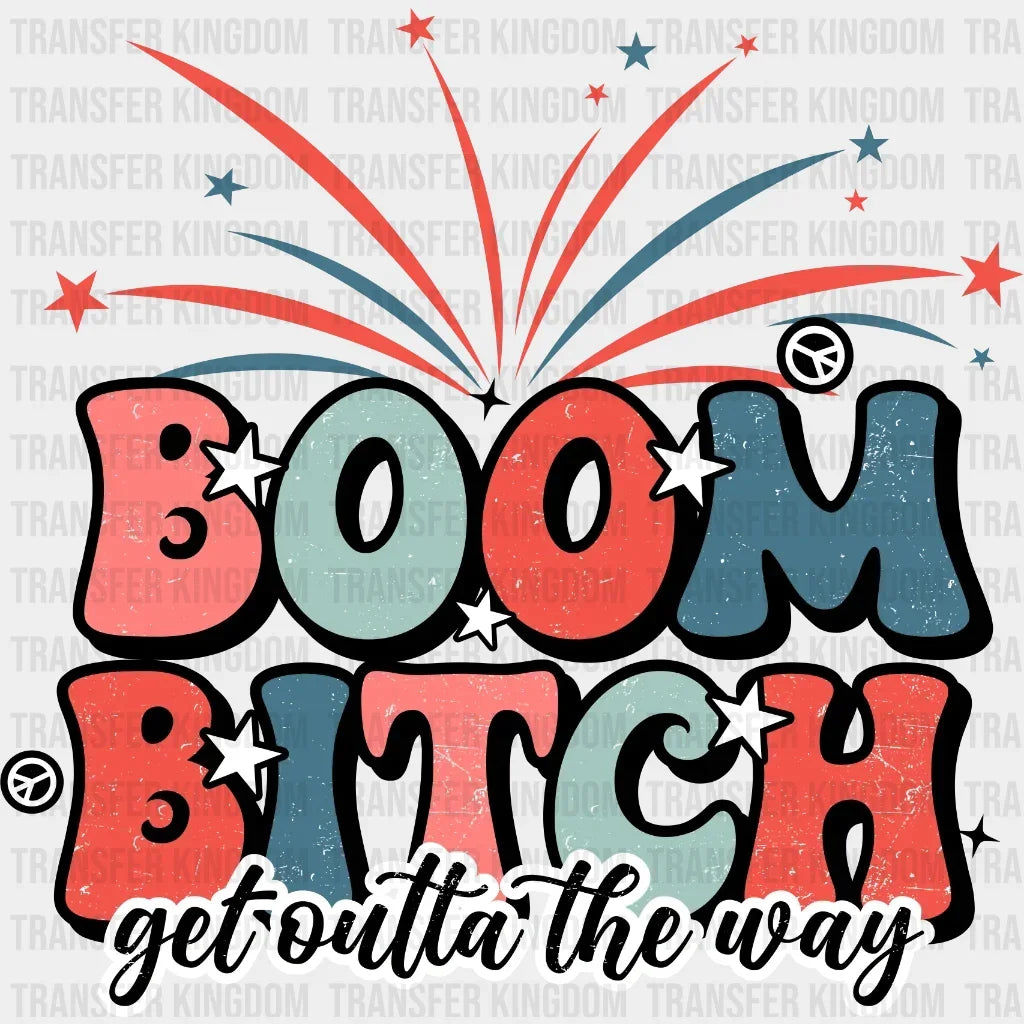 Boom Bitch Get Outta The Way Dtf Transfer