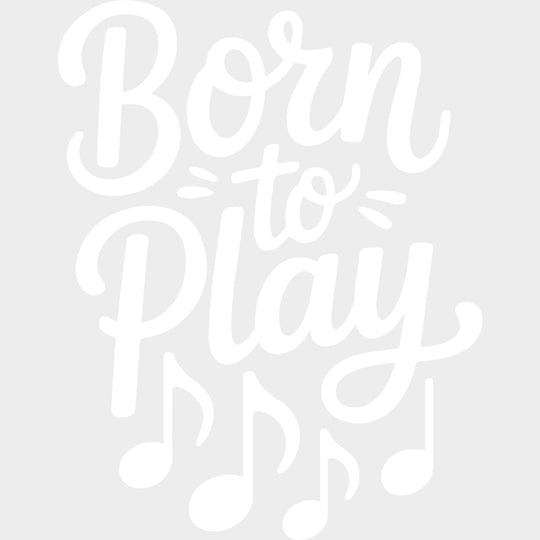 Born To Play - Music DTF Transfers - Adult Unisex - S & M (10’’) / Light Color Design (See Imaging)