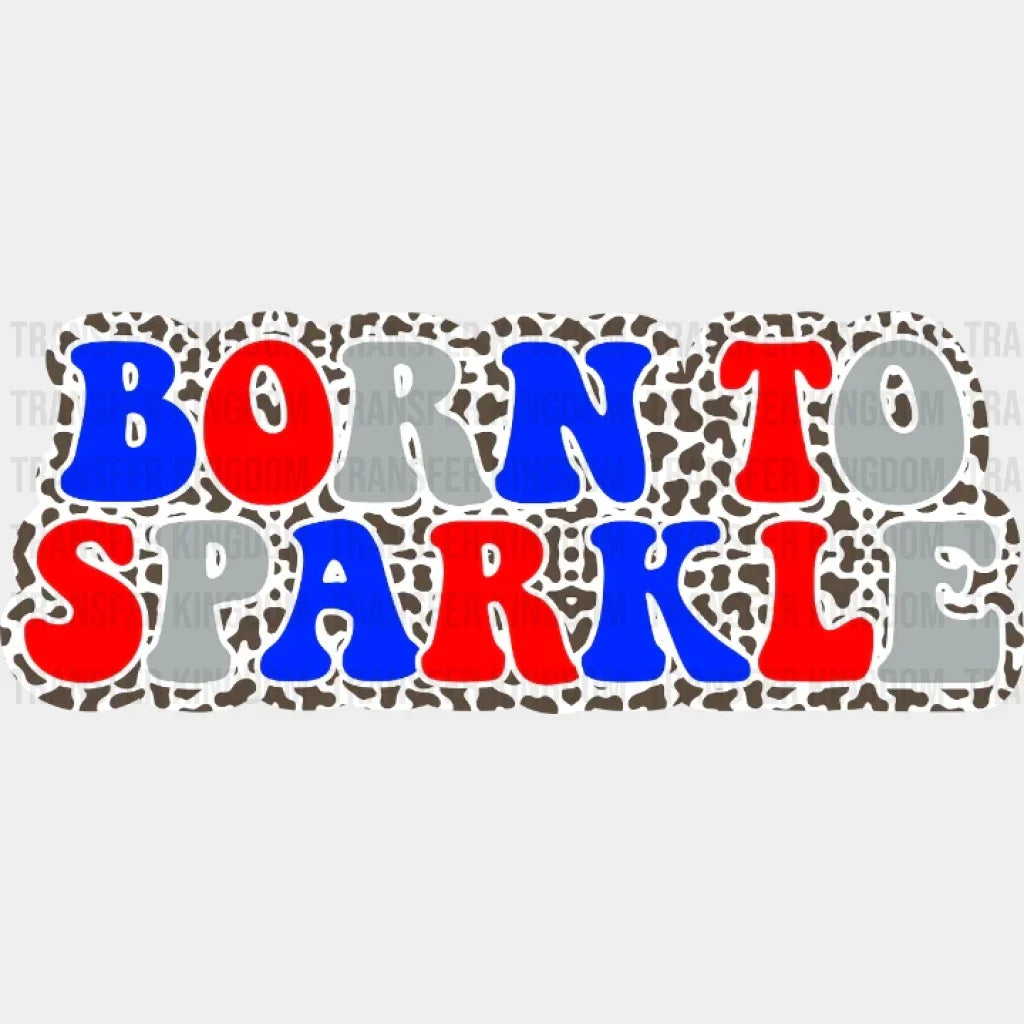 Born To Sparkle Dtf Transfer