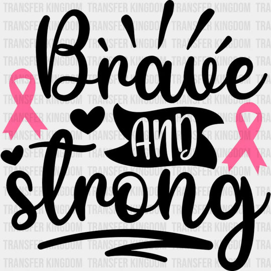 Brave And Strong - Cancer DTF Transfer Unisex - S & M (10’’) Dark Color Design (See Imaging)