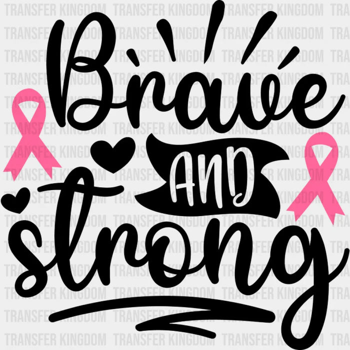 Brave And Strong - Cancer DTF Transfer