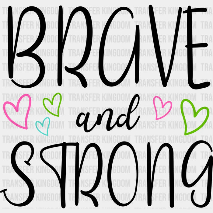 Brave And Strong - Metastatic Breast Cancer DTF Transfer