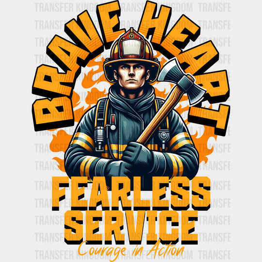 Brave Heart Fearless Service Courage In Action - Fire Department DTF Transfers Adult Unisex - S & M (10’’) / Dark Color