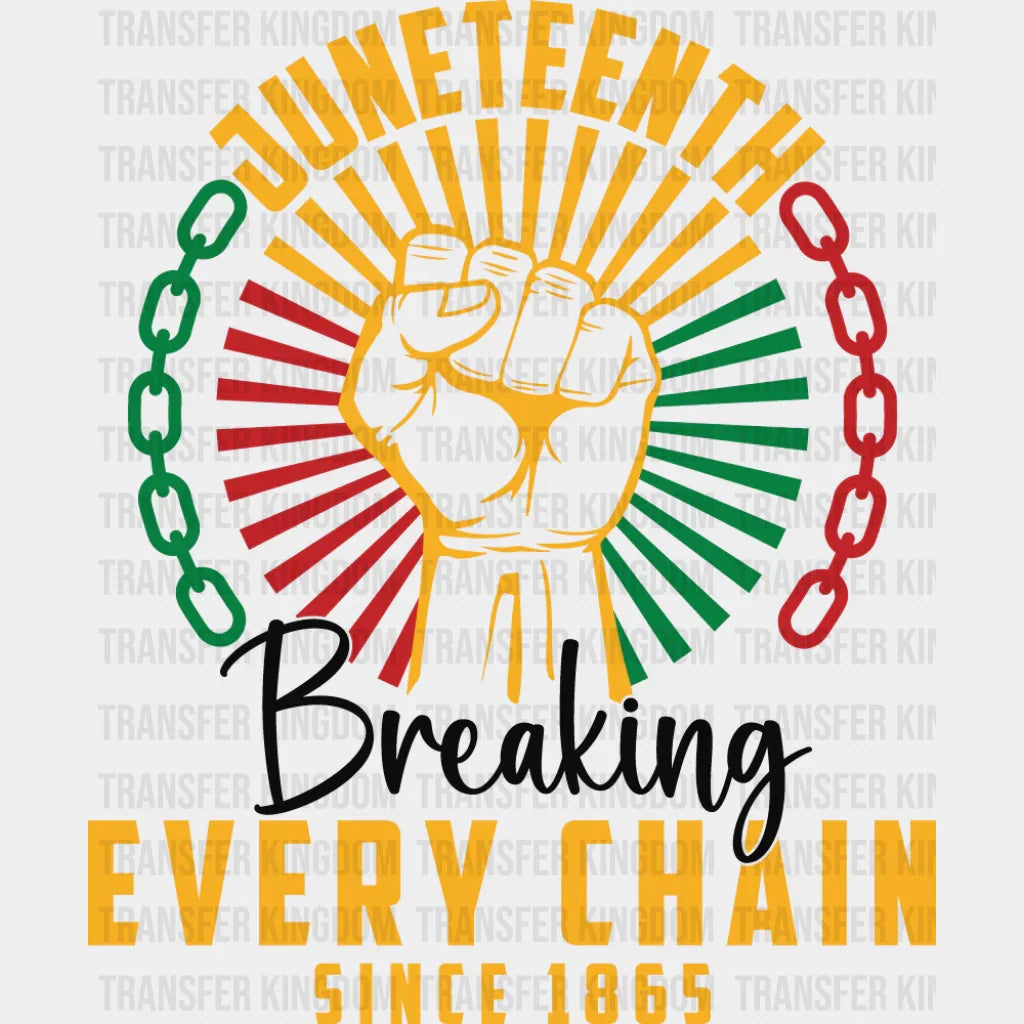 Breaking Every Chain Fist Design - Juneteenth DTF Transfer Adult Unisex - S & M (10’’) / Dark Color Design (See Imaging)