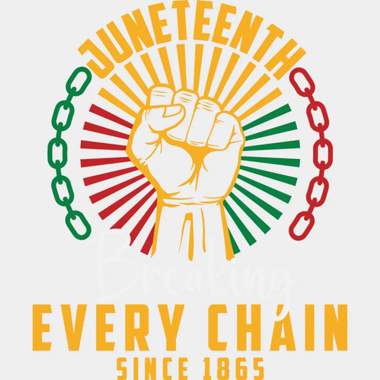 Breaking Every Chain Fist Design - Juneteenth DTF Transfer Adult Unisex - S & M (10’’) / Light Color Design (See