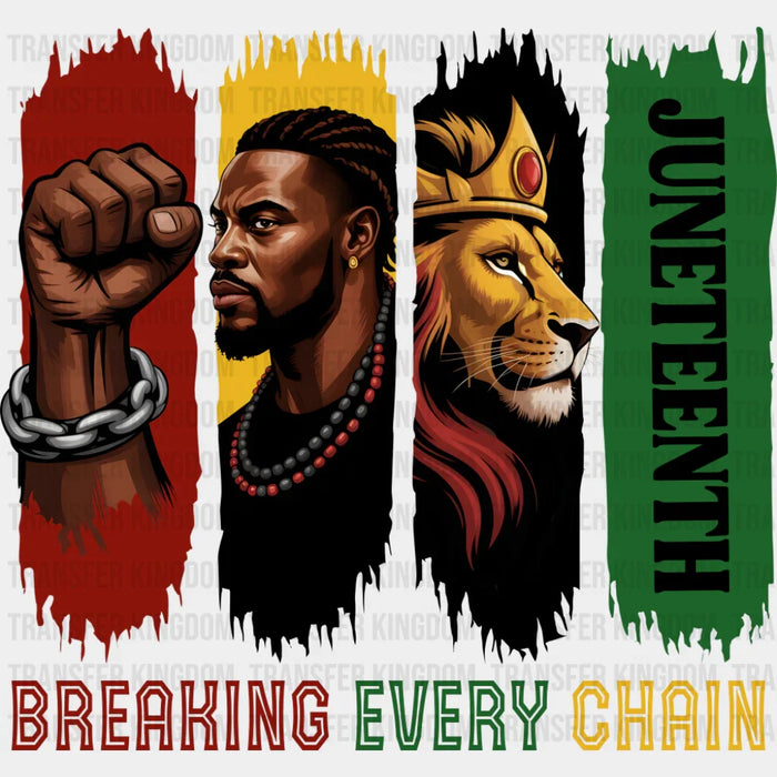Breaking Every Chain Lion Design - Juneteenth DTF Transfer