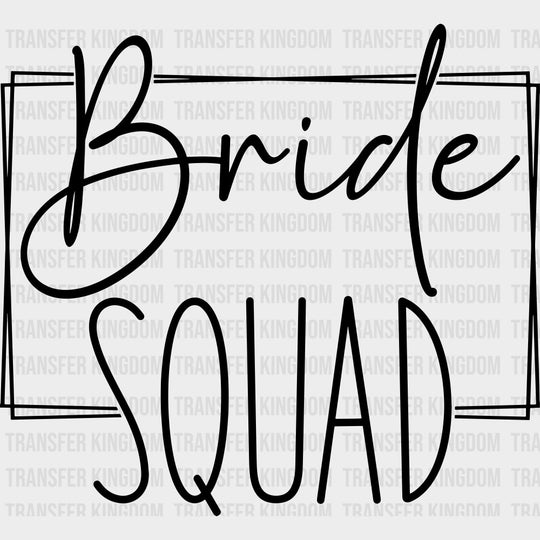 Bride Squad, Cursive B&W - Wedding Crew DTF Transfers transfer-kingdom Dark Color Design (See Imaging)