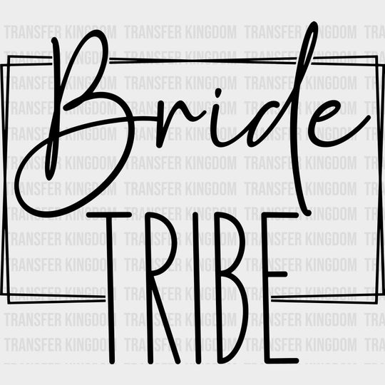 Bride Tribe, Cursive B&W - Wedding Crew DTF Transfers transfer-kingdom Dark Color Design (See Imaging)