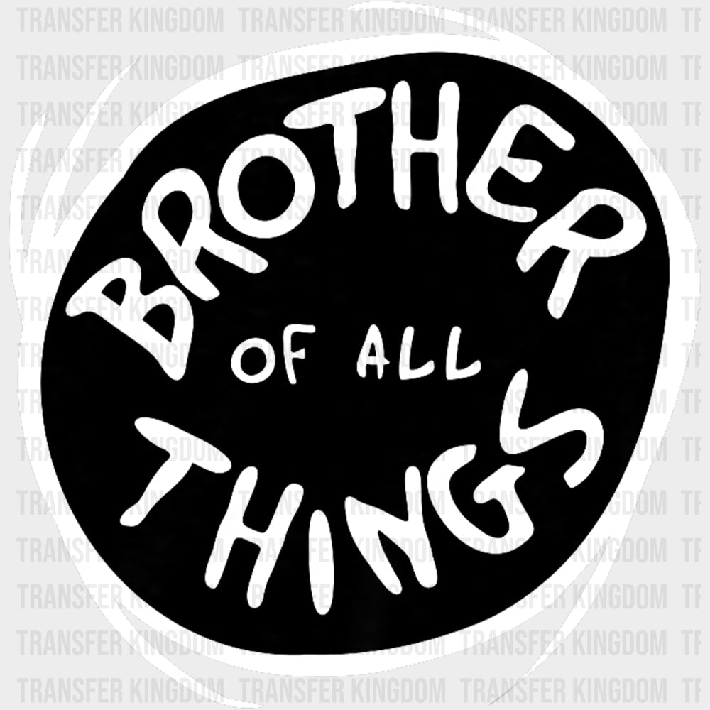 Brother Of All Things - Brother DTF Transfers Adult Unisex - S & M (10’’) / Dark Color Design (See Imaging)