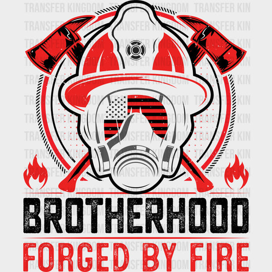 Brotherhood Forged By Fire - Fire Department DTF Transfers Adult Unisex - S & M (10’’) / Dark Color Design (See Imaging)