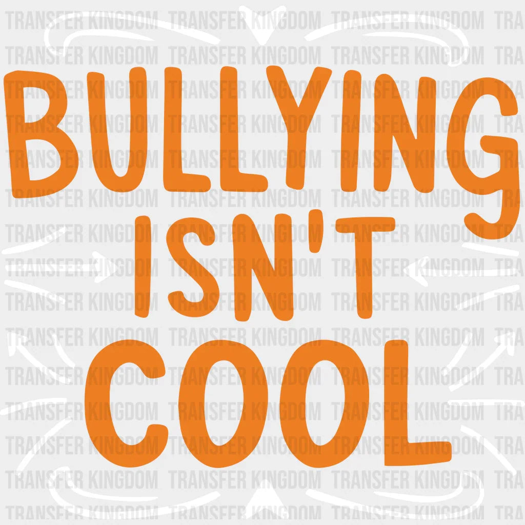Bullying Isn’t Cool - Anti Iron On Dtf Transfer Unisex S & M (10’’) / Light Color Design See Imaging