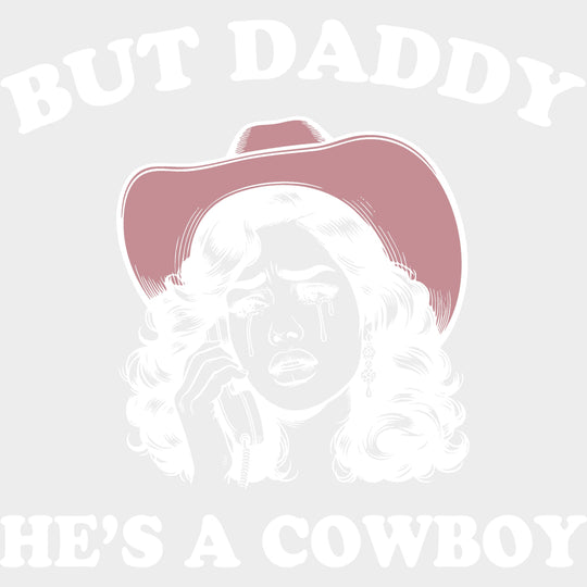 But Daddy He's A Cowboy - Valentine's Day DTF Transfers transfer-kingdom Light Color Design (See Imaging)