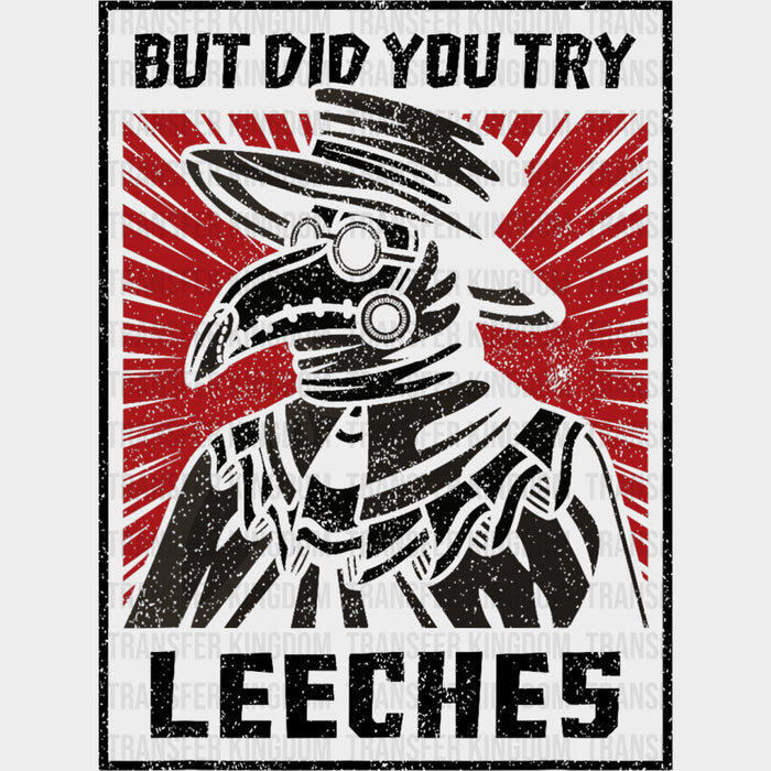 But Did You Try Leeches - Medical School DTF Transfers