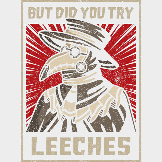 But Did You Try Leeches - Medical School DTF Transfers transfer-kingdom Light Color Design (See Imaging)